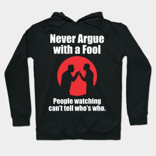 Never Argue With a Fool - DBG Hoodie